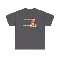 Too Much Radio Not Enough Head Shirt 100% Cotton Gildan Brainrot Offensive Inappropriate Adult Humor Silly Gag Stupid Vintage Raunchy Tshirt Menswear Cartoon Fitted Short Sleeve Crew Neck Casual Unisex Summer Top