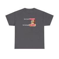 Too Much Radio Not Enough Head Shirt 100% Cotton Gildan Brainrot Offensive Inappropriate Adult Humor Silly Gag Stupid Vintage Raunchy Tshirt Menswear Cartoon Fitted Short Sleeve Crew Neck Casual Unisex Summer Top
